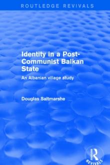 Identity in a Post-communist Balkan State : An Albanian Village Study