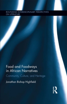 Food and Foodways in African Narratives : Community, Culture, and Heritage