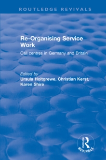 Re-organising Service Work : Call Centres in Germany and Britain