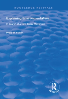 Explaining Environmentalism : In Search of a New Social Movement