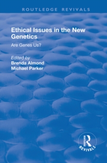 Ethical Issues in the New Genetics : Are Genes Us?