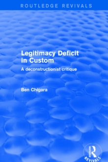 Revival: Legitimacy Deficit in Custom: Towards a Deconstructionist Theory (2001) : Towards a Deconstructionist Theory