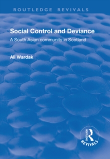 Social Control and Deviance : A South Asian Community in Scotland