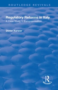 Regulatory Reforms in Italy : A Case Study in Europeanisation