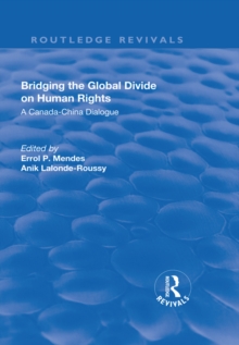 Bridging the Global Divide on Human Rights: A Canada-China Dialogue : A Canada-China Dialogue