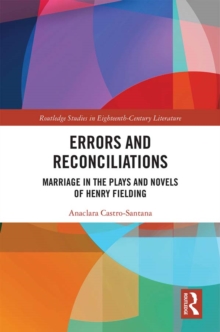 Errors and Reconciliations : Marriage in the Plays and Novels of Henry Fielding