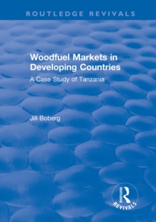 Woodfuel Markets in Developing Countries: A Case Study of Tanzania : A Case Study of Tanzania