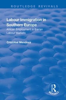 Labour Immigration in Southern Europe : African Employment in Iberian Labour Markets