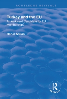 Turkey and the EU: An Awkward Candidate for EU Membership? : An Awkward Candidate for EU Membership?