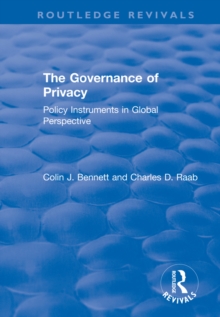 The Governance of Privacy : Policy Instruments in Global Perspective