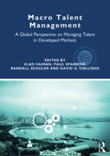 Macro Talent Management : A Global Perspective on Managing Talent in Developed Markets