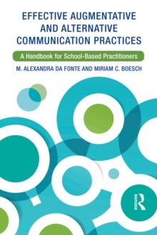 Effective Augmentative and Alternative Communication Practices : A Handbook for School-Based Practitioners