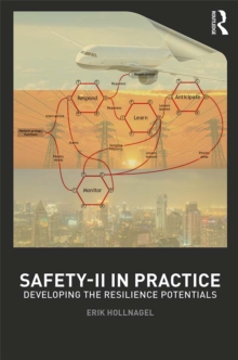 Safety-II in Practice : Developing the Resilience Potentials