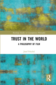 Trust in the World : A Philosophy of Film