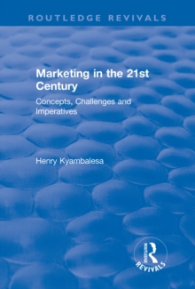 Marketing in the 21st Century : Concepts, Challenges and Imperatives