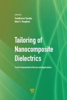 Tailoring of Nanocomposite Dielectrics : From Fundamentals to Devices and Applications