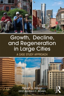 Growth, Decline, and Regeneration in Large Cities : A Case Study Approach