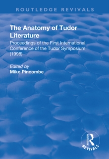 The Anatomy of Tudor Literature : Proceedings of the First International Conference of the Tudor Symposium (1998)