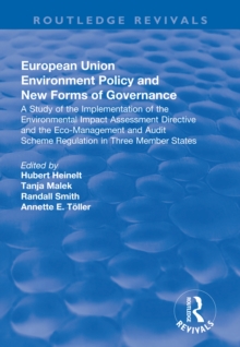 European Union Environment Policy and New Forms of Governance: A Study of the Implementation of the Environmental Impact Assessment Directive and the Eco-management and Audit Scheme Regulation in Thre