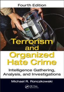 Terrorism and Organized Hate Crime : Intelligence Gathering, Analysis and Investigations, Fourth Edition