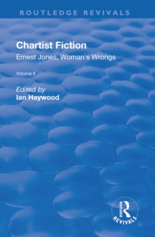 Chartist Fiction : Volume 2: Ernest Jones, Woman's Wrongs