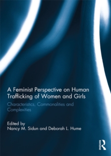 A Feminist Perspective on Human Trafficking of Women and Girls : Characteristics, Commonalities and Complexities