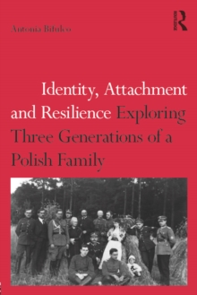 Identity, Attachment and Resilience : Exploring Three Generations of a Polish Family