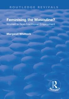 Feminising the Masculine? : Women in Non-traditional Employment