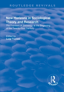 New Horizons in Sociological Theory and Research : The frontiere of sociology at the beginning of the twenty-first century