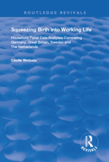 Squeezing Birth into Working Life : Household Panel Data Analyses Comparing Germany, Great Britain, Sweden and The Netherlands