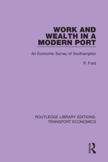 Work and Wealth in a Modern Port : An Economic Survey of Southampton