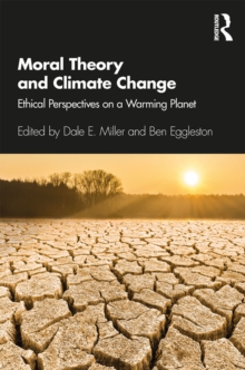 Moral Theory and Climate Change : Ethical Perspectives on a Warming Planet