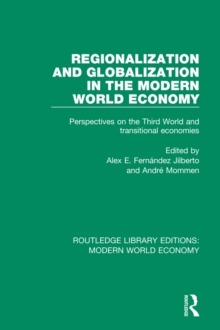 Regionalization and Globalization in the Modern World Economy : Perspectives on the Third World and Transitional Economies