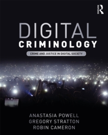 Digital Criminology : Crime and Justice in Digital Society