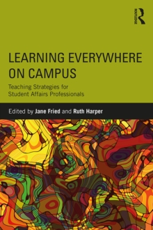 Learning Everywhere on Campus : Teaching Strategies for Student Affairs Professionals