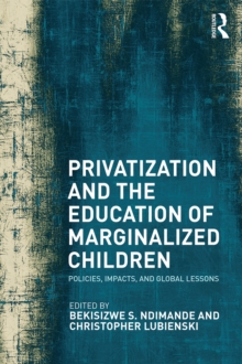 Privatization and the Education of Marginalized Children : Policies, Impacts and Global Lessons