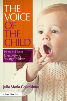 The Voice of the Child : How to Listen Effectively to Young Children