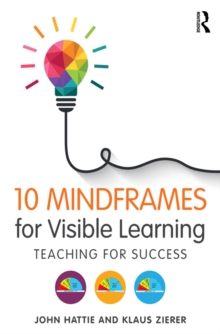 10 Mindframes for Visible Learning : Teaching for Success