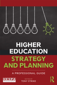 Higher Education Strategy and Planning : A Professional Guide