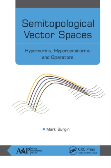 Semitopological Vector Spaces : Hypernorms, Hyperseminorms, and Operators