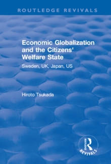 Economic Globalization and the Citizens' Welfare State : Sweden, UK, Japan, US