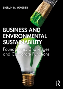 Business and Environmental Sustainability : Foundations, Challenges and Corporate Functions