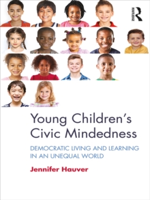 Young Children's Civic Mindedness : Democratic Living and Learning in an Unequal World