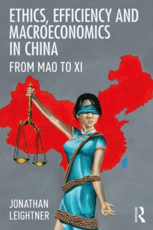 Ethics, Efficiency and Macroeconomics in China : From Mao to Xi