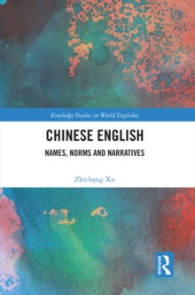 Chinese English : Names, Norms and Narratives