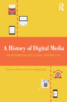 A History of Digital Media : An Intermedia and Global Perspective