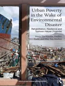 Urban Poverty in the Wake of Environmental Disaster : Rehabilitation, Resilience and Typhoon Haiyan (Yolanda)