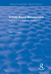 Activity Based Management : Improving Processes and Profitability