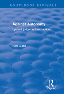 Against Autonomy : Lyotard, Judgement and Action