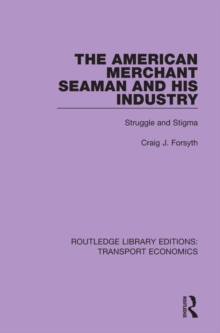 The American Merchant Seaman and His Industry : Struggle and Stigma